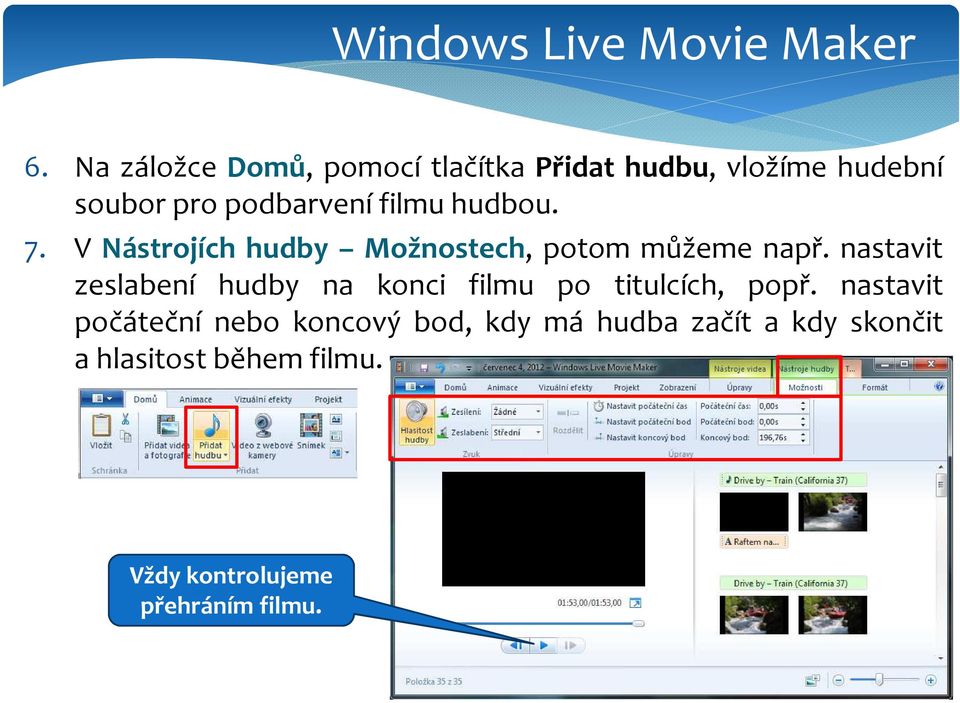 hudbou. 7. V Nástrojích hudby Možnostech, potom můžeme např.