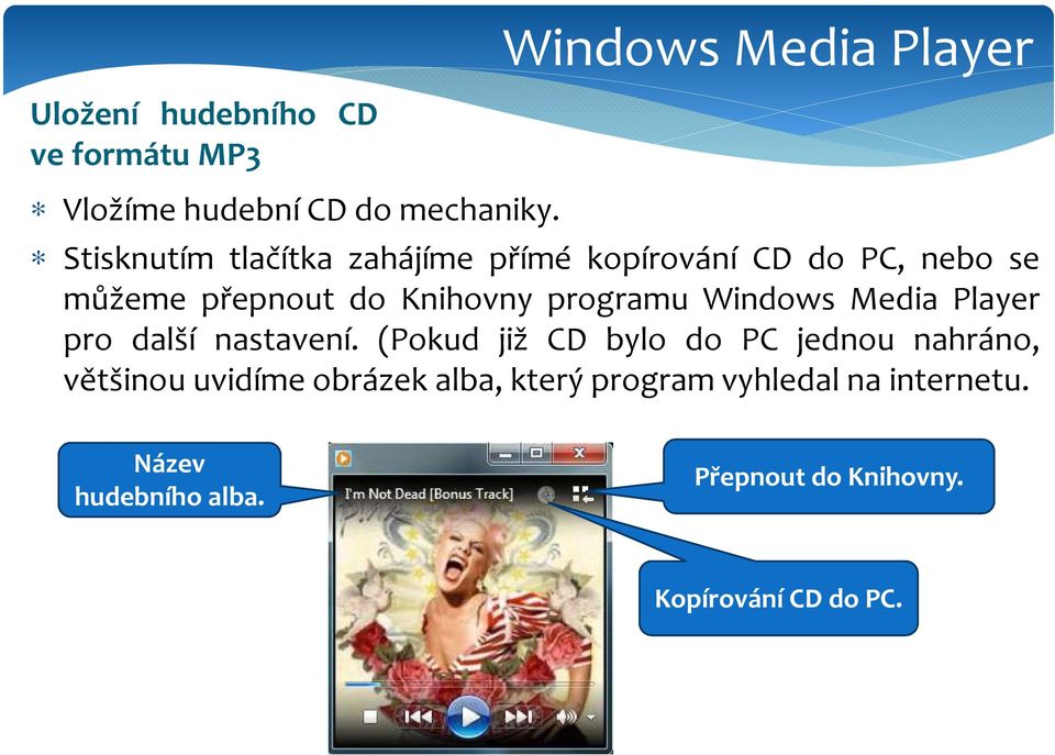 Windows Media Player pro další nastavení.