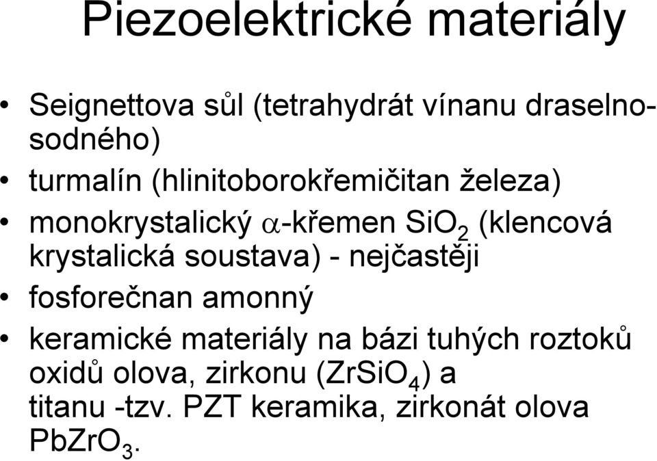 krystalická soustava) - nejčastěji fosforečnan amonný keramické materiály na bázi