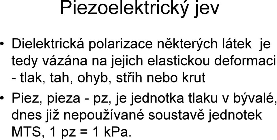 ohyb, střih nebo krut Piez, pieza - pz, je jednotka tlaku v