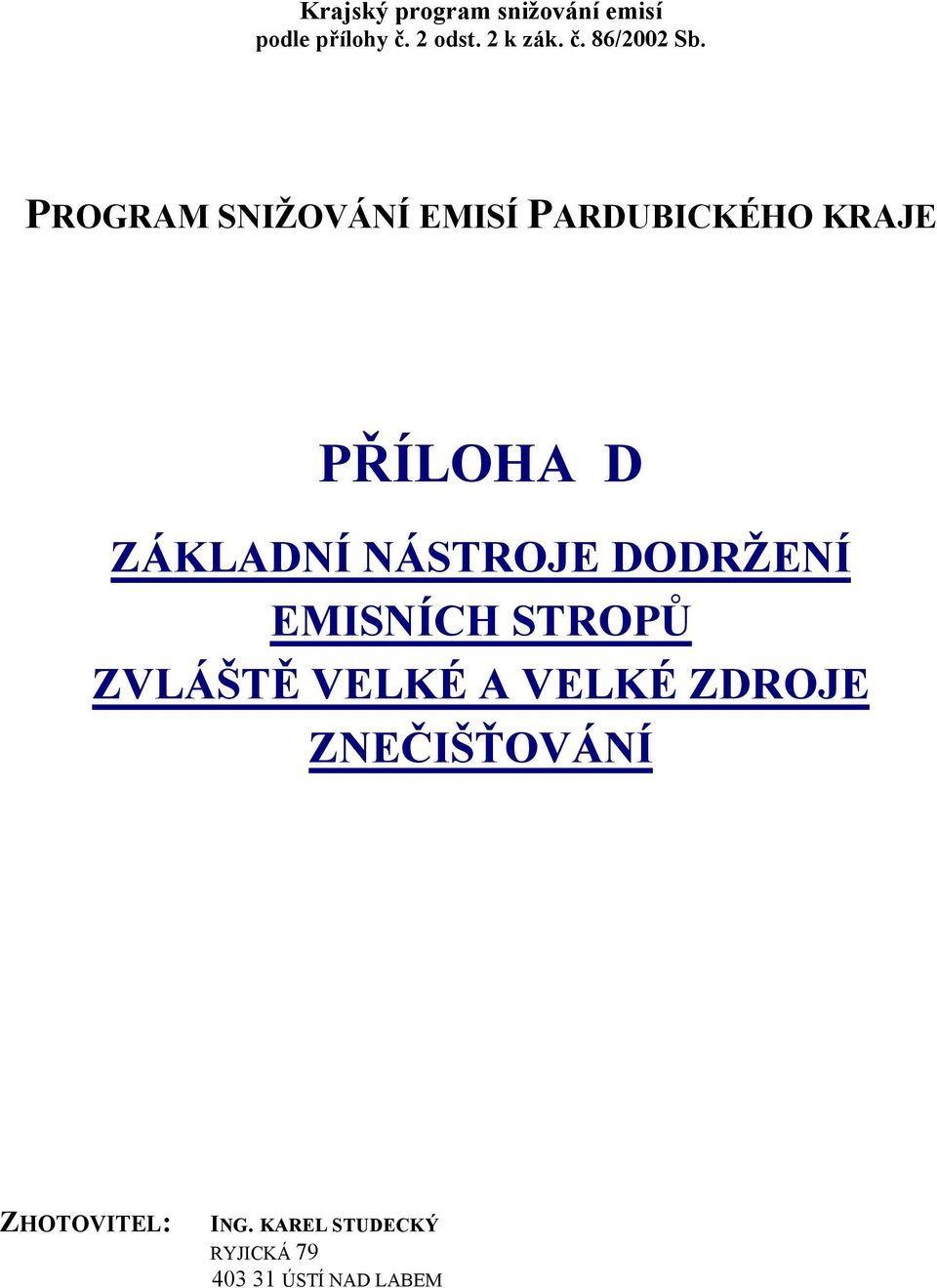 DODRŽENÍ EMISNÍCH STROPŮ ZVLÁŠTĚ VELKÉ A VELKÉ ZDROJE ZNEČIŠŤOVÁNÍ