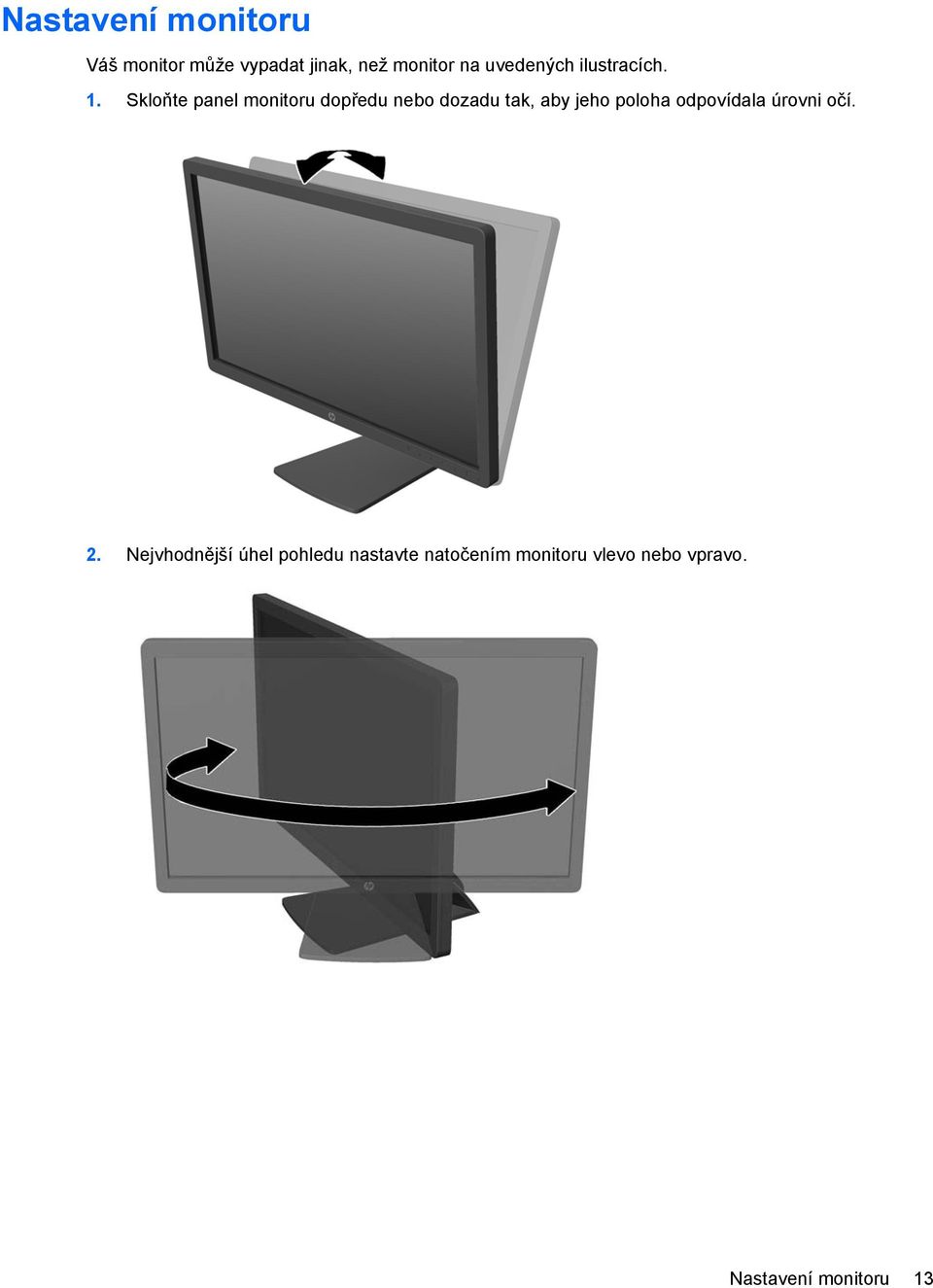 Skloňte panel monitoru dopředu nebo dozadu tak, aby jeho poloha