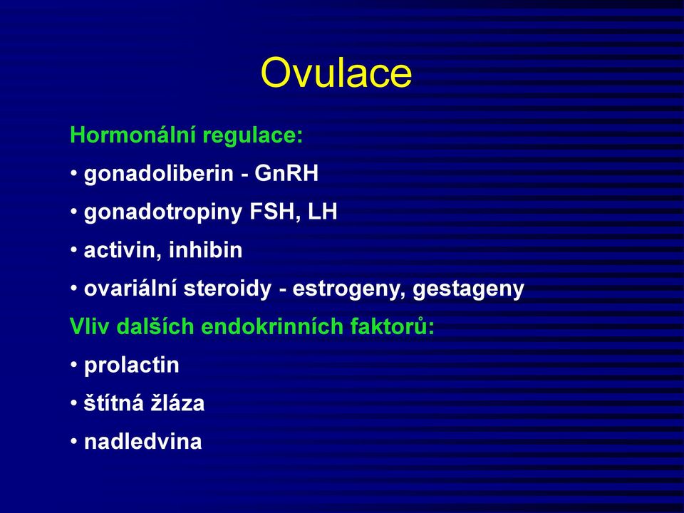 steroidy - estrogeny, gestageny Vliv dalších