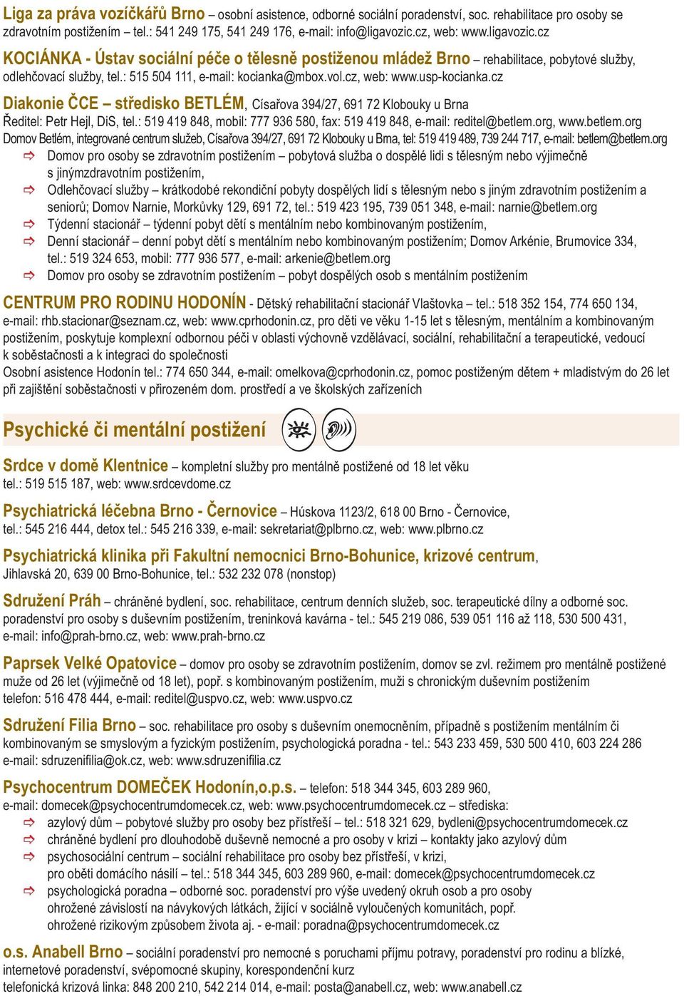 cz Diakonie ČCE středisko BETLÉM Císařova 394/27, 691 72 Klobouky u Brna Ředitel: Petr Hejl, DiS, tel.: 519 419 848, mobil: 777 936 580, fax: 519 419 848, e-mail: reditel@betlem.