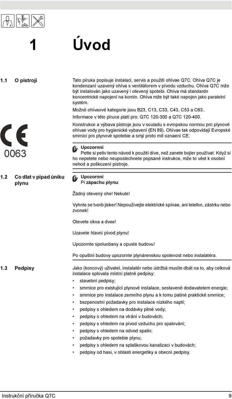 Možné ohívaové kategorie jsou B23, C13, C33, C43, C53 a C63.. Informace v této píruce platí pro: Q7C 120-300 a Q7C 120-400.