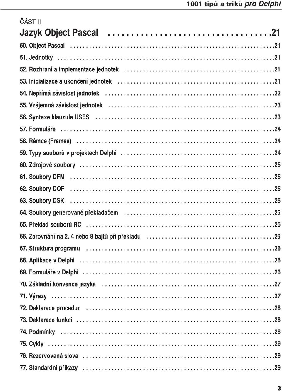 Nepřímá závislost jednotek......................................................22 55. Vzájemná závislost jednotek.....................................................23 56. Syntaxe klauzule USES.