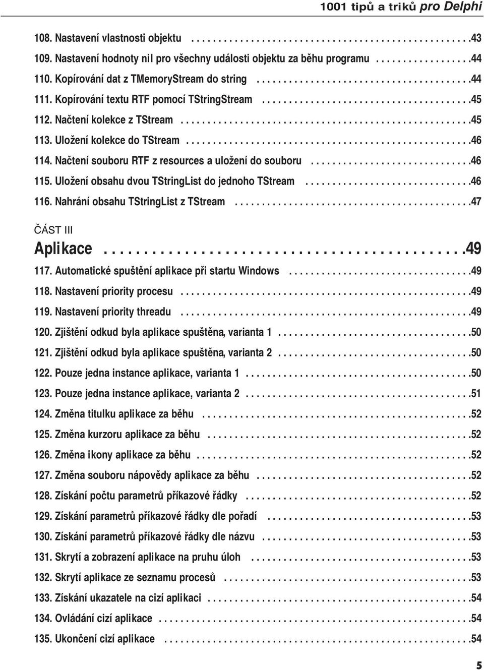 Načtení kolekce z TStream......................................................45 113. Uložení kolekce do TStream.....................................................46 114.