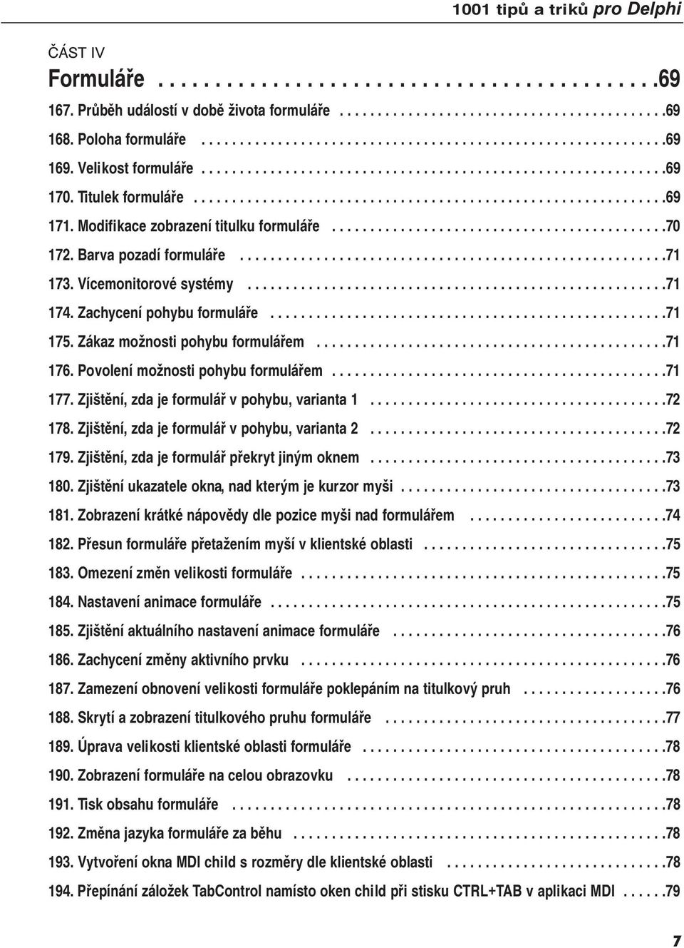 Modifikace zobrazení titulku formuláře............................................70 172. Barva pozadí formuláře........................................................71 173. Vícemonitorové systémy.