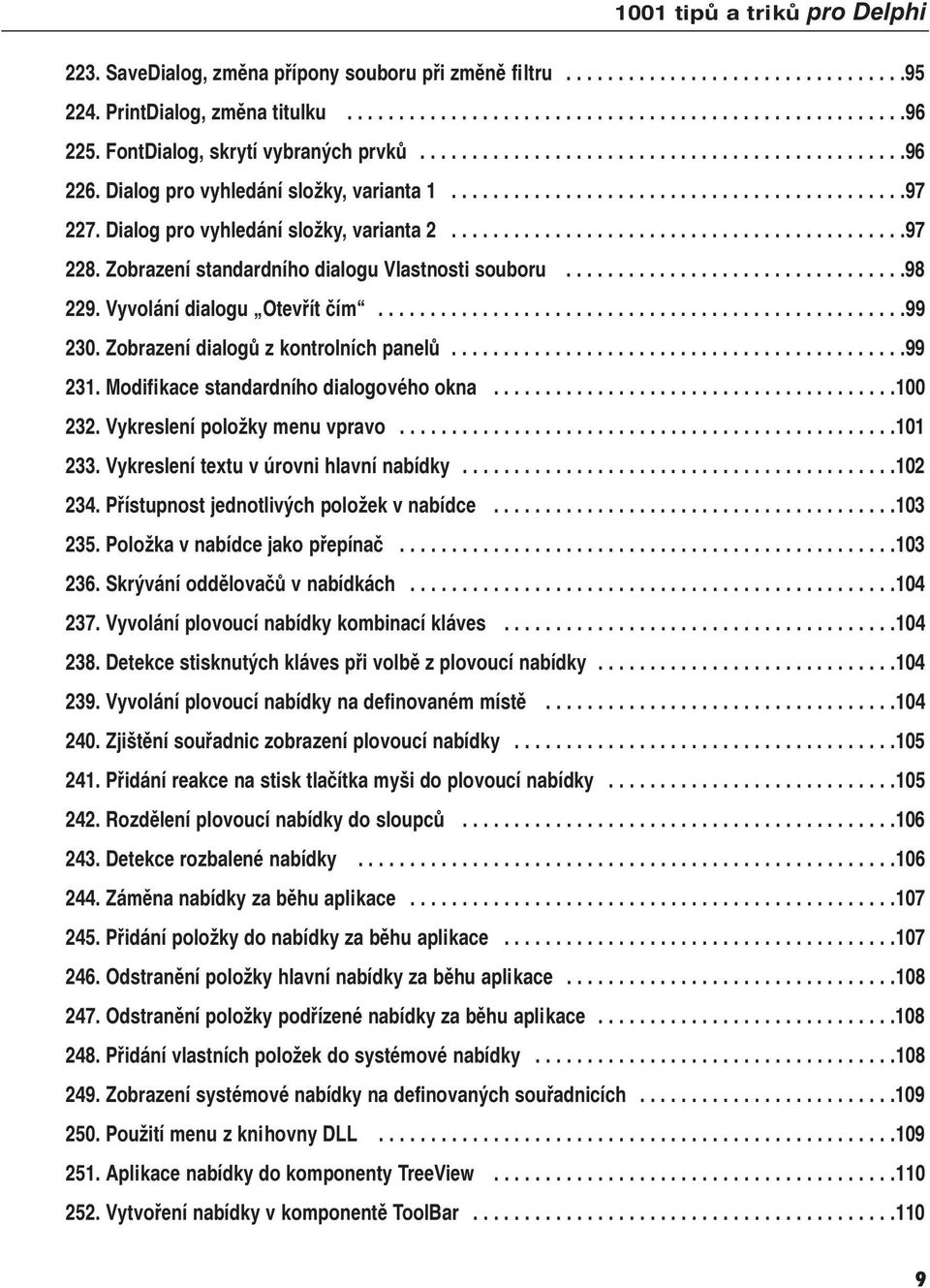 Dialog pro vyhledání složky, varianta 2............................................97 228. Zobrazení standardního dialogu Vlastnosti souboru.................................98 229.