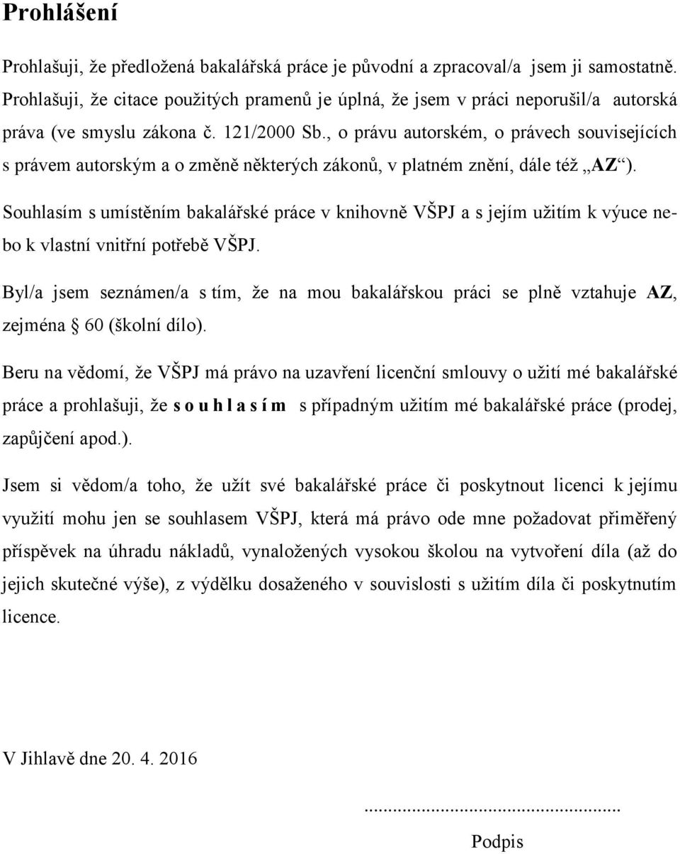 , o právu autorském, o právech souvisejících s právem autorským a o změně některých zákonů, v platném znění, dále též AZ ).