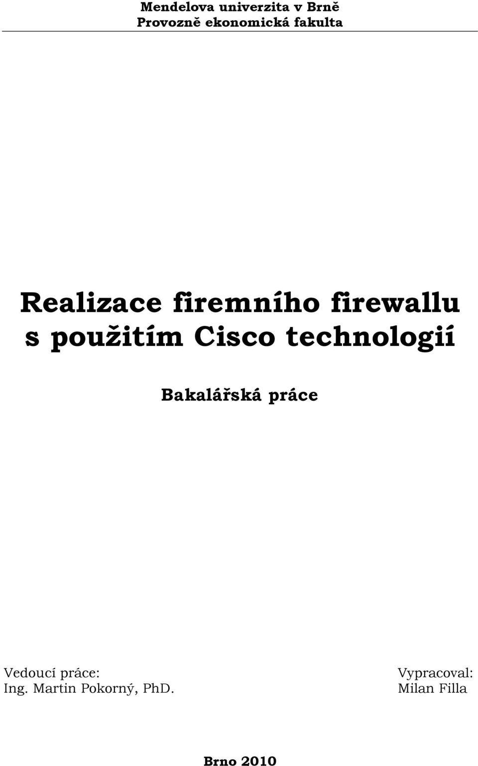 Cisco technologií Bakalářská práce Vedoucí práce: