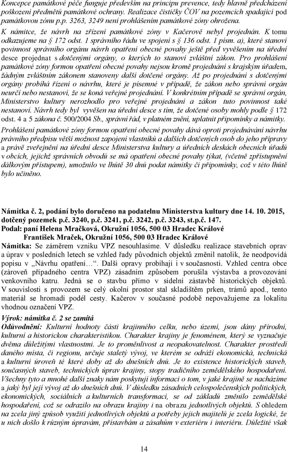 a), které stanoví povinnost správního orgánu návrh opatření obecné povahy ještě před vyvěšením na úřední desce projednat s dotčenými orgány, o kterých to stanoví zvláštní zákon.