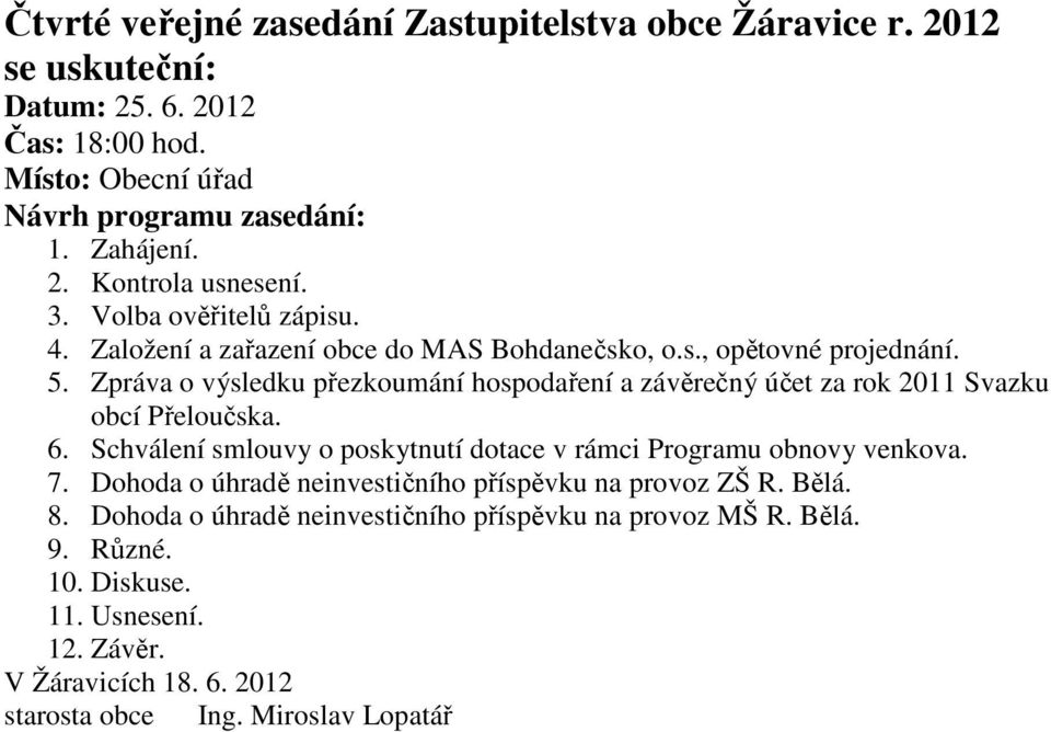 Zpráva o výsledku přezkoumání hospodaření a závěrečný účet za rok 2011 Svazku obcí Přeloučska. 6.