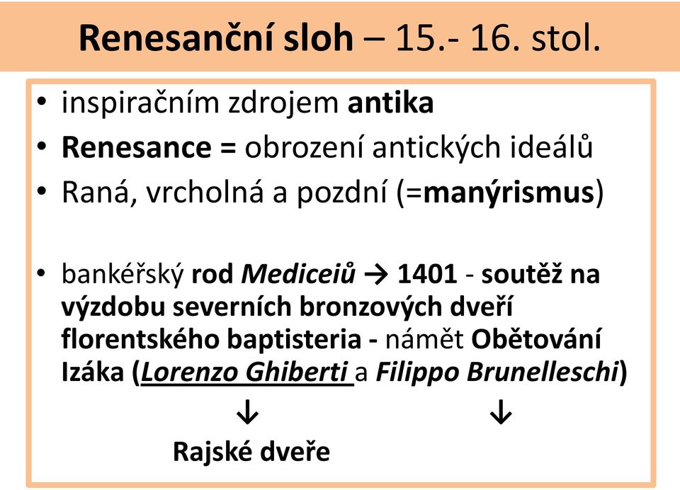 vrcholná a pozdní (=manýrismus) bankéřský rod Mediceiů 1401 - soutěž na