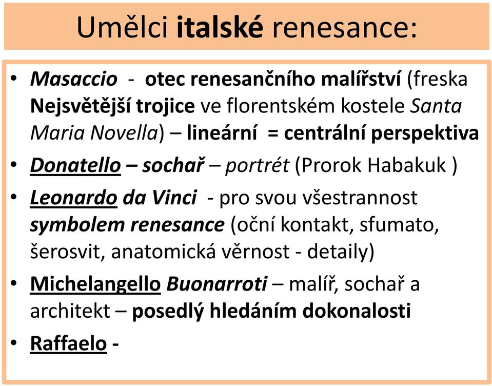 Habakuk ) Leonardo da Vinci - pro svou všestrannost symbolem renesance (oční kontakt, sfumato, šerosvit,