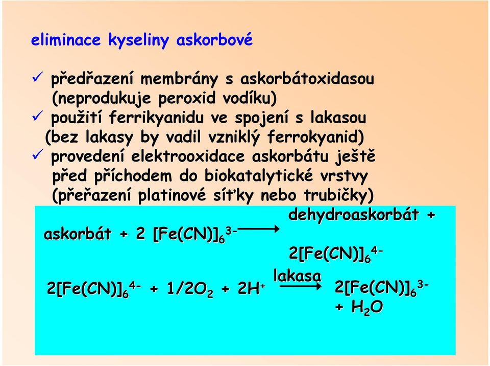 askorbátu ještě před příchodem do biokatalytické vrstvy (přeřazení platinové síťky nebo trubičky) askorbát