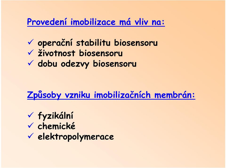 dobu odezvy biosensoru Způsoby vzniku