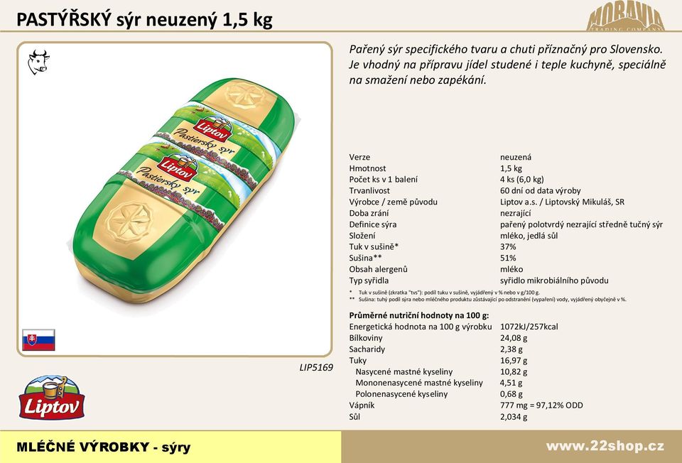 neuzená 1,5 kg 4 ks (6,0 kg) 60 dní od data výroby nezrající pa ený polotvrdý nezrající st edn tu ný sýr, jedlá s l Tuk v