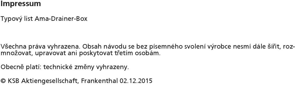 rozmnožovat, upravovat ani poskytovat třetím osobám.