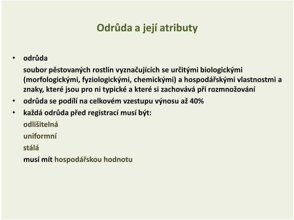 ni typické a které si zachovává při rozmnožování odrůda se podílí na celkovém vzestupu výnosu až