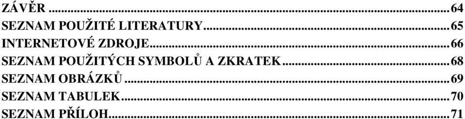 .. 66 SEZNAM POUŽITÝCH SYMBOLŮ A ZKRATEK.