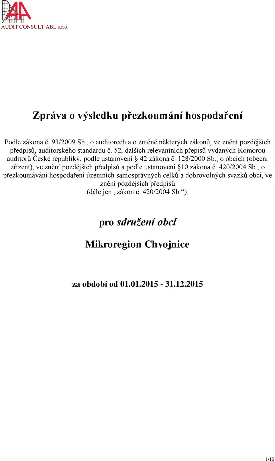 52, dalších relevantních přepisů vydaných Komorou auditorů České republiky, podle ustanovení 42 zákona č. 128/2000 Sb.