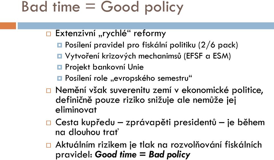 zemí v ekonomické politice, definičně pouze riziko snižuje ale nemůže jej eliminovat Cesta kupředu zprávapěti