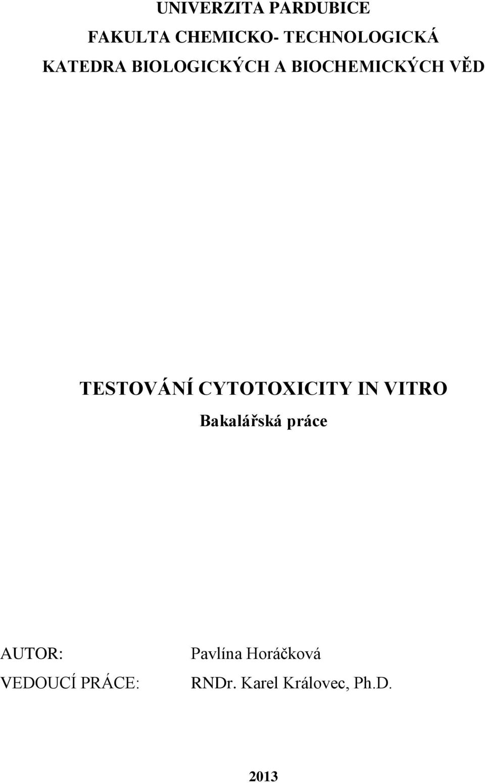 CYTOTOXICITY IN VITRO Bakalářská práce AUTOR: VEDOUCÍ