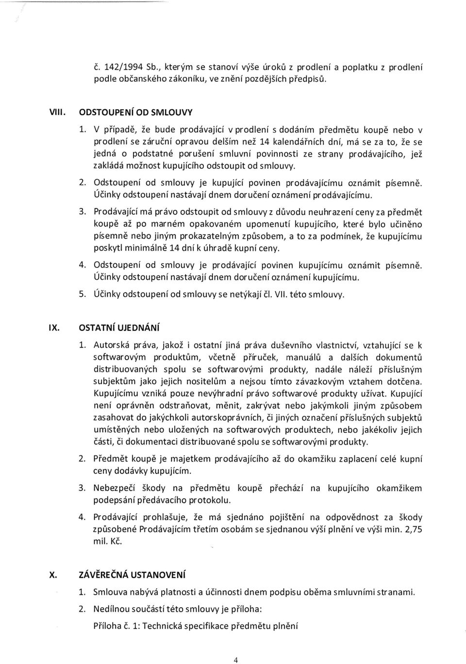 ze strany prodávajícího, jež zakládá možnost kupujícího odstoupit od smlouvy. 2. Odstoupení od smlouvy je kupující povinen prodávajícímu oznámit písemně.