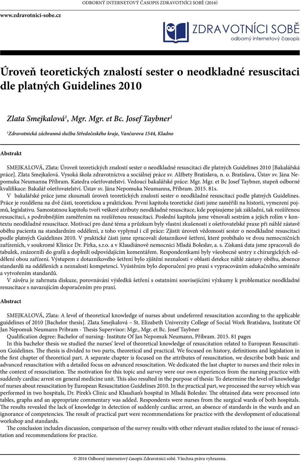 resuscitaci dle platných Guidelines 2010 Zlata Smejkalová 1, Mgr. Mgr. et Bc.