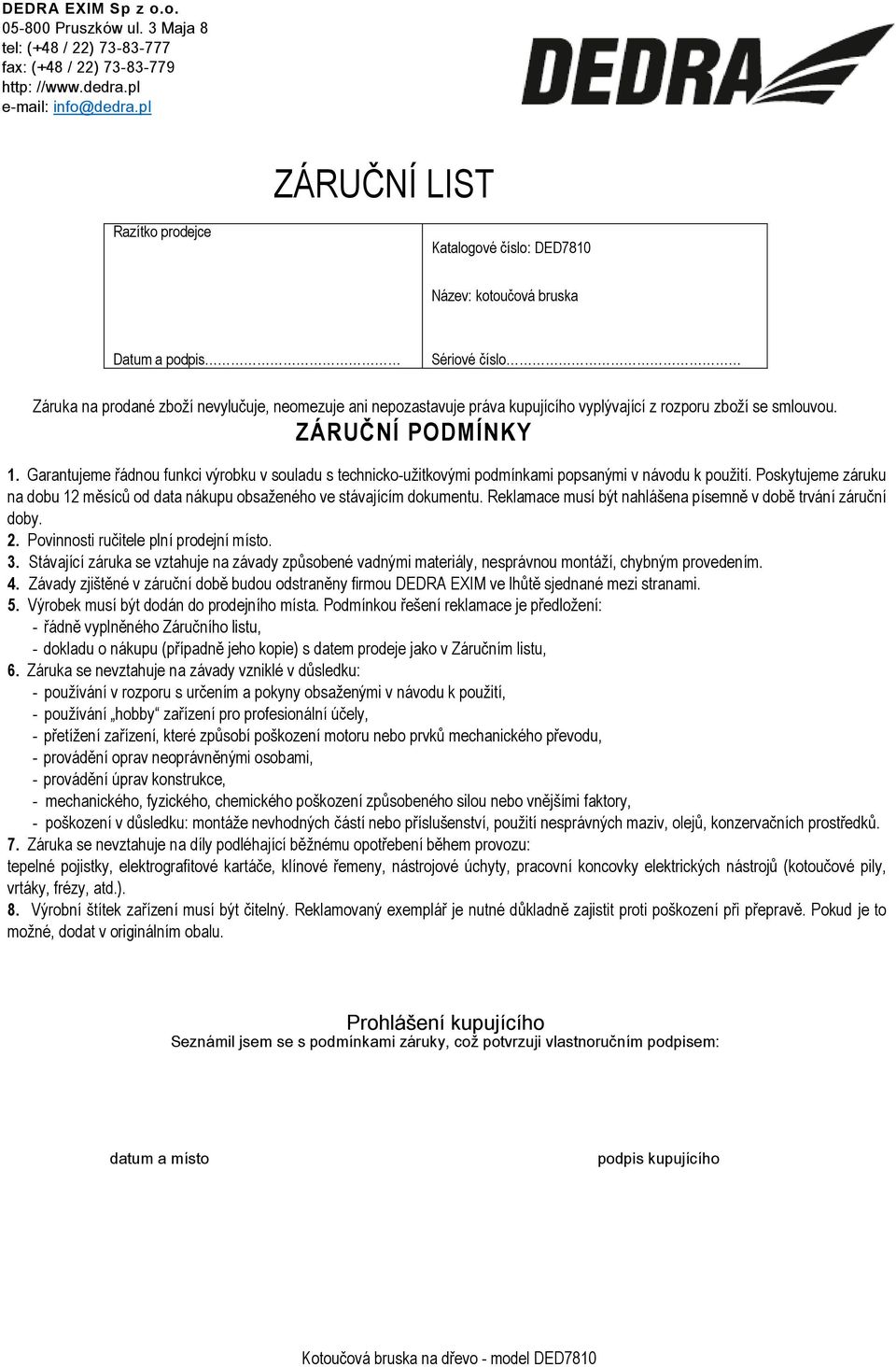 vyplývající z rozporu zboží se smlouvou. ZÁRUČNÍ PODMÍNKY 1. Garantujeme řádnou funkci výrobku v souladu s technicko-užitkovými podmínkami popsanými v návodu k použití.