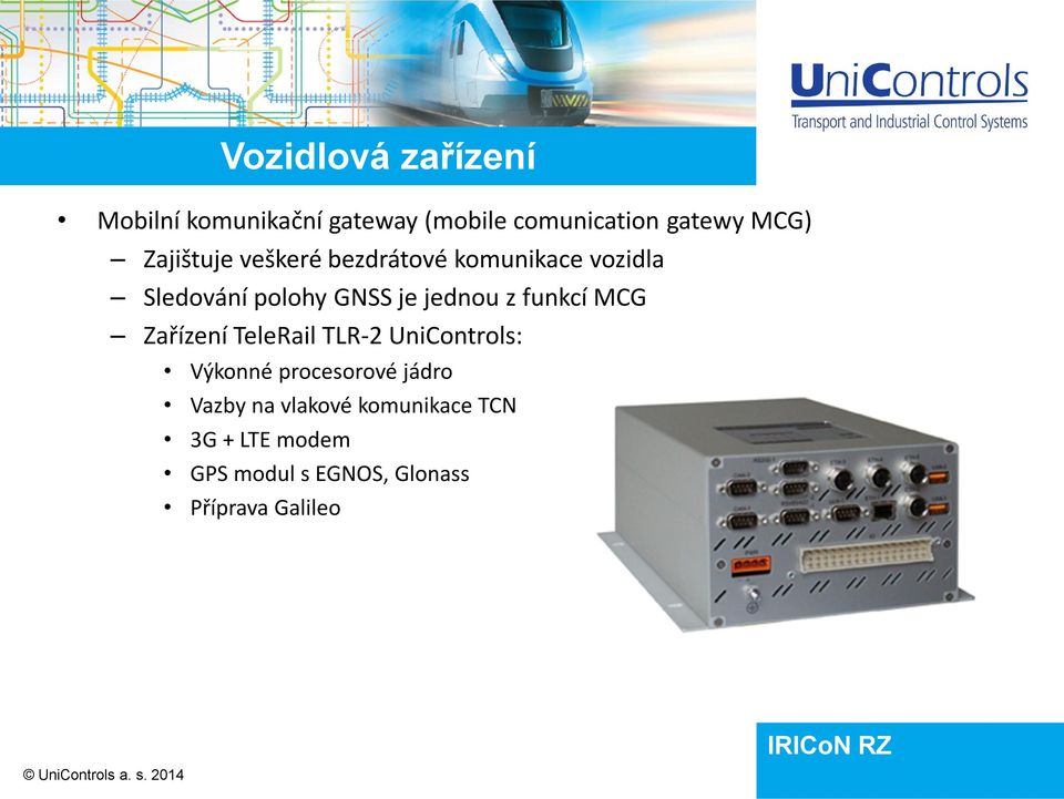 funkcí MCG Zařízení TeleRail TLR-2 UniControls: Výkonné procesorové jádro Vazby