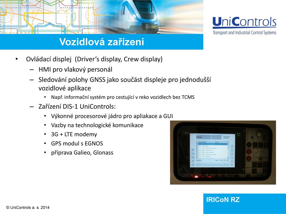 informační systém pro cestující v reko vozidlech bez TCMS Zařízení DIS-1 UniControls: Výkonné