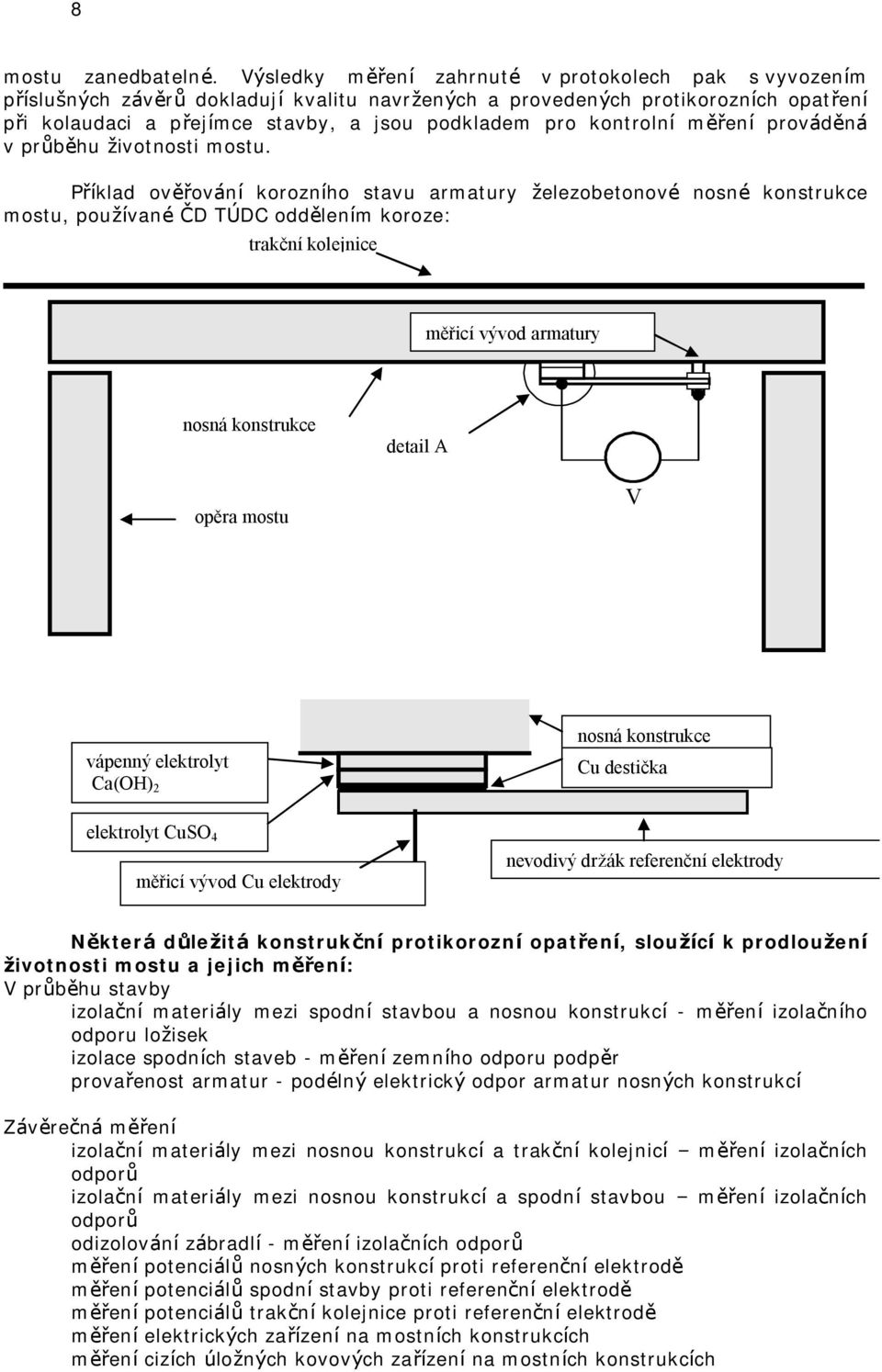 kontrolní měření prováděná v průběhu životnosti mostu.