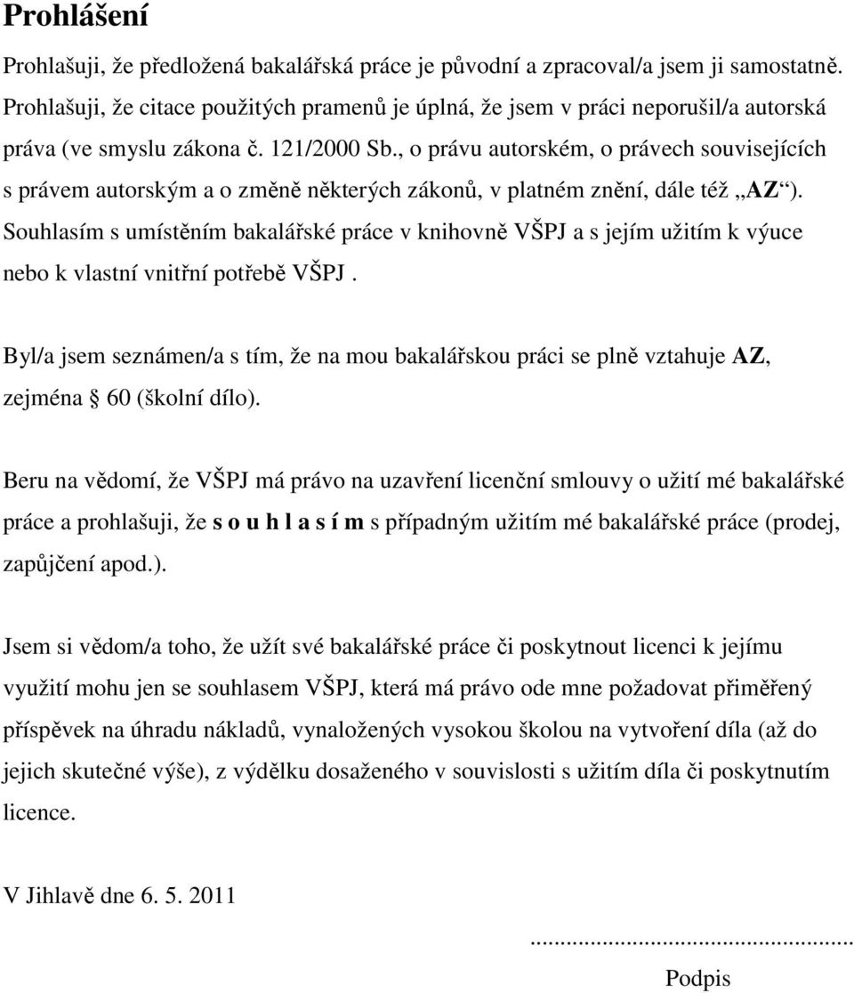 , o právu autorském, o právech souvisejících s právem autorským a o změně některých zákonů, v platném znění, dále též AZ ).