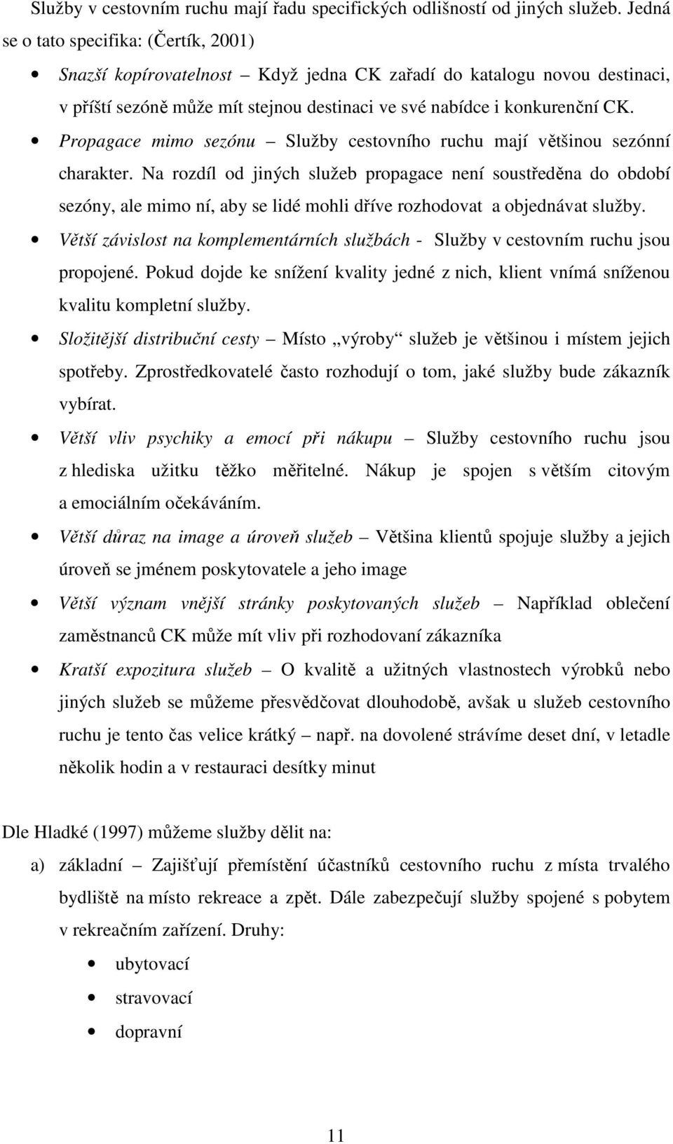 Propagace mimo sezónu Služby cestovního ruchu mají většinou sezónní charakter.