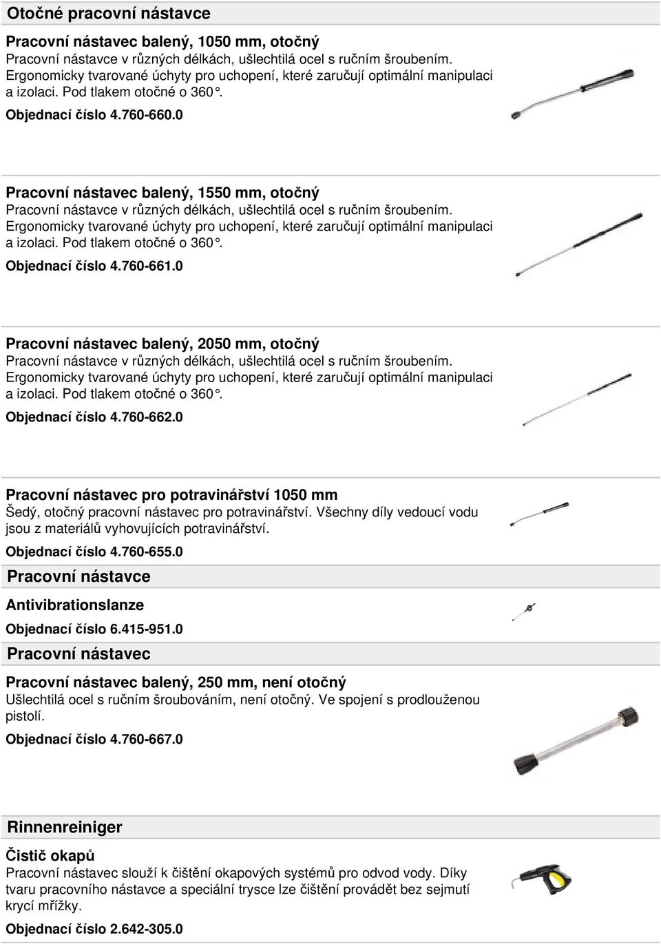 0 Pracovní nástavec balený, 1550 mm, otočný Pracovní nástavce v různých délkách, ušlechtilá ocel s ručním šroubením.