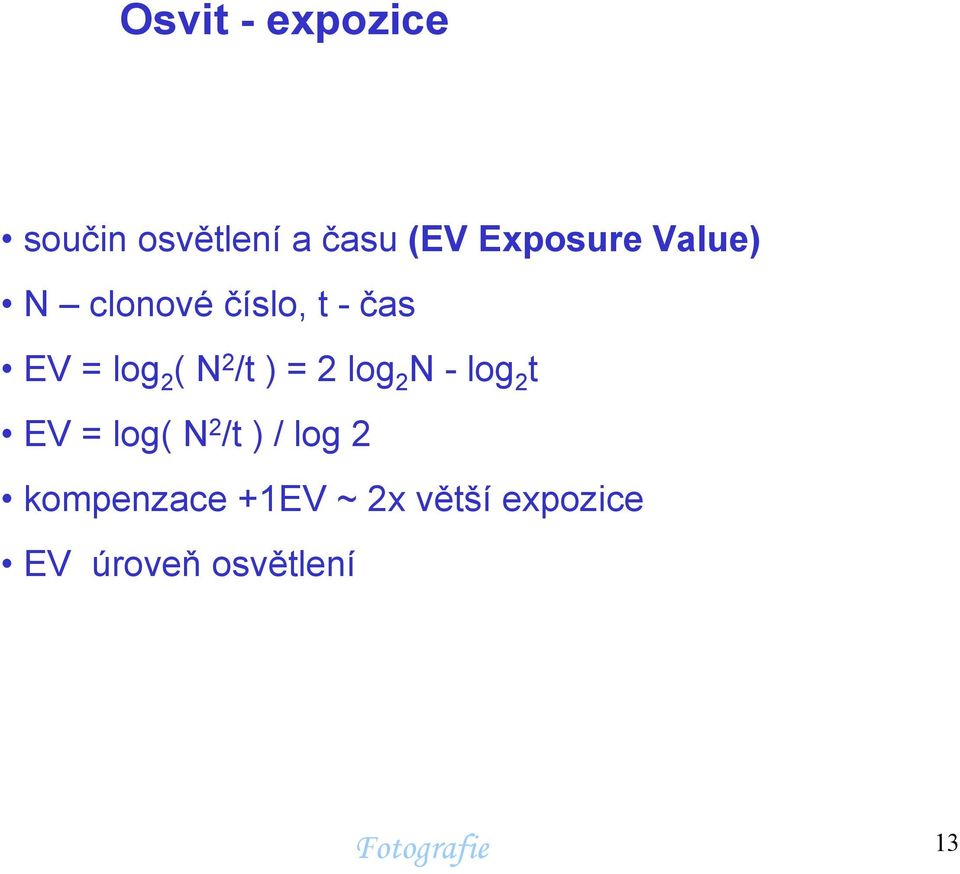 2 log 2 N - log 2 t EV = log( N 2 /t ) / log 2