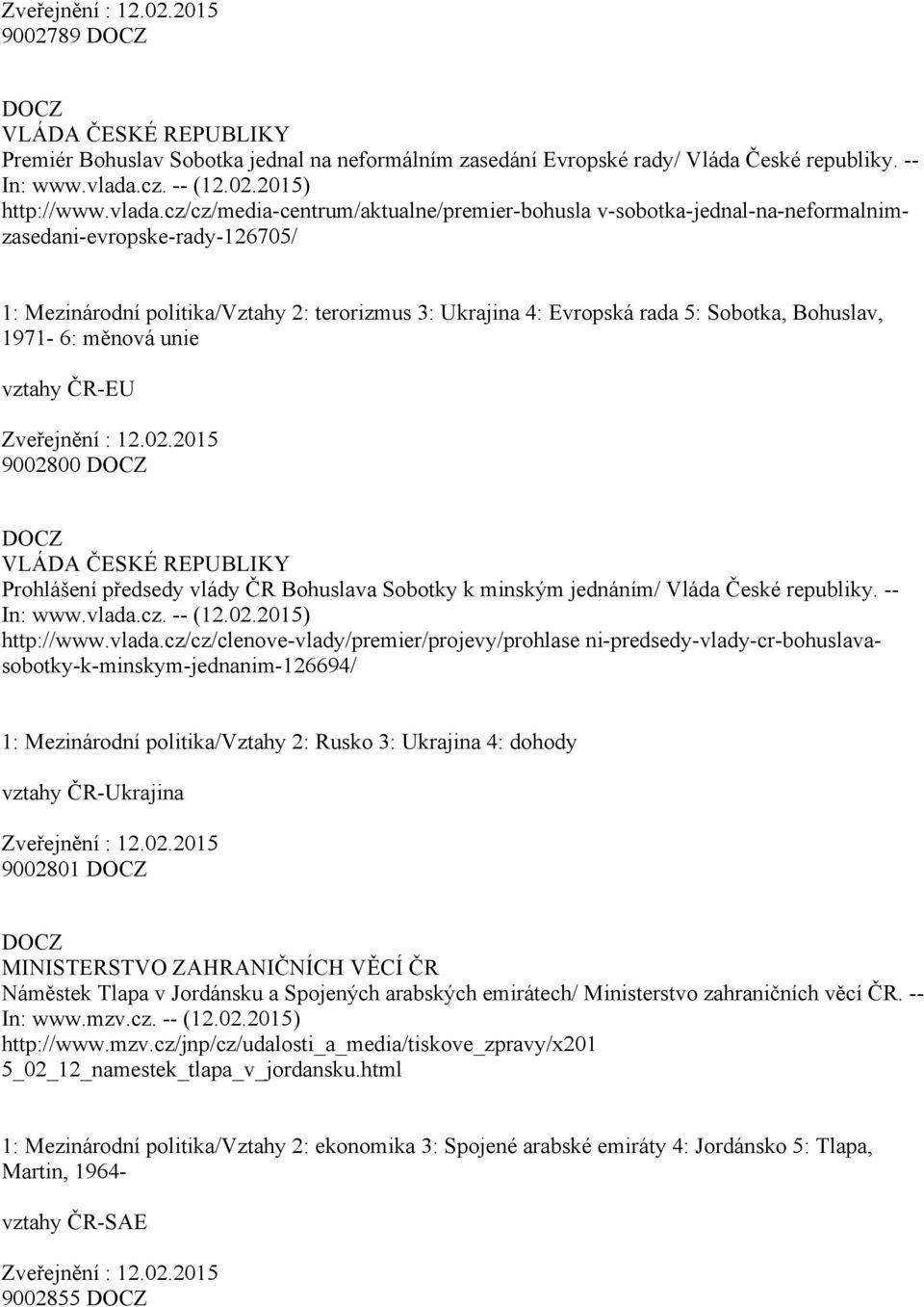 cz/cz/media centrum/aktualne/premier bohusla v sobotka jednal na neformalnimzasedani evropske rady 126705/ 1: Mezinárodní politika/vztahy 2: terorizmus 3: Ukrajina 4: Evropská rada 5: Sobotka,