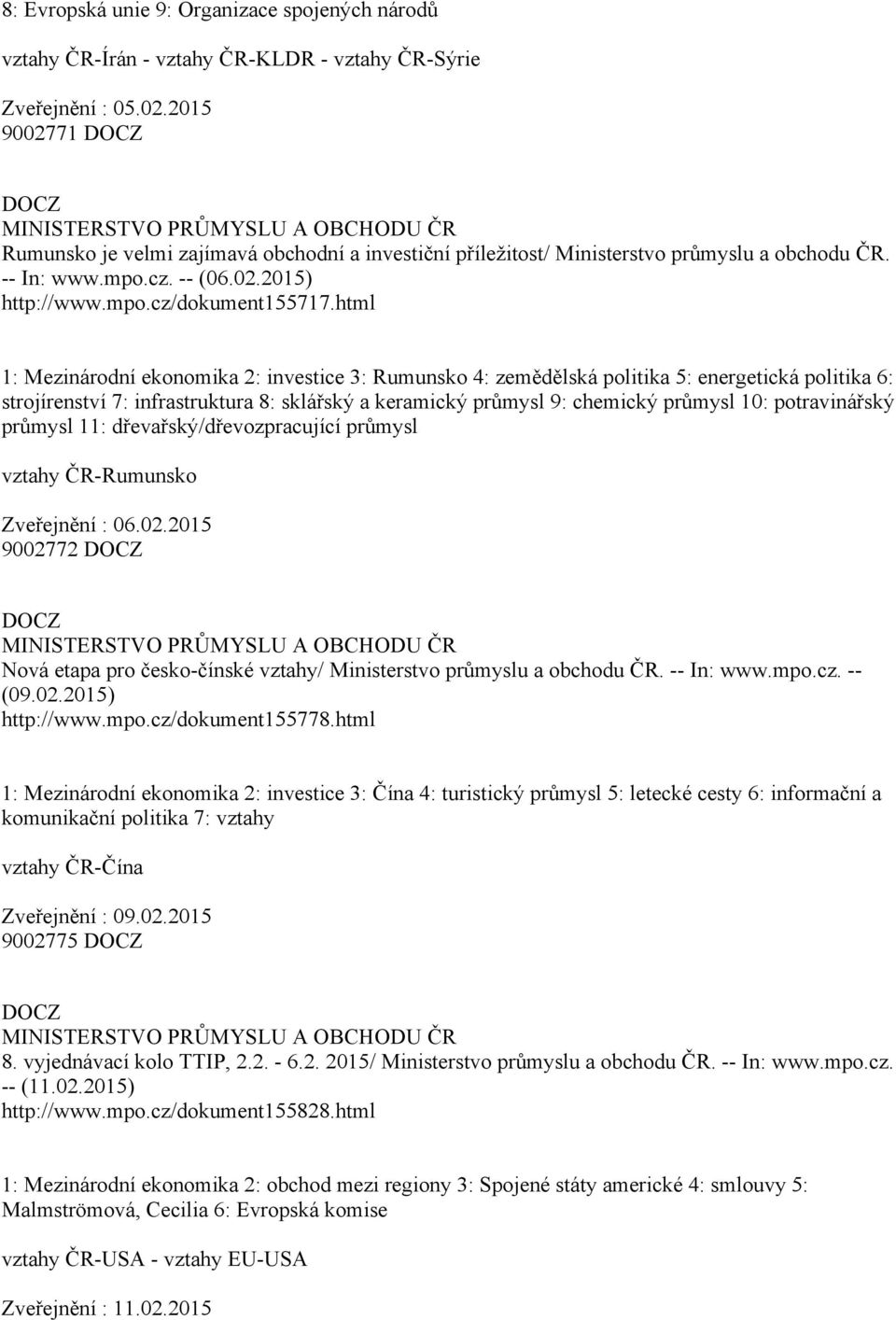 html 1: Mezinárodní ekonomika 2: investice 3: Rumunsko 4: zemědělská politika 5: energetická politika 6: strojírenství 7: infrastruktura 8: sklářský a keramický průmysl 9: chemický průmysl 10: