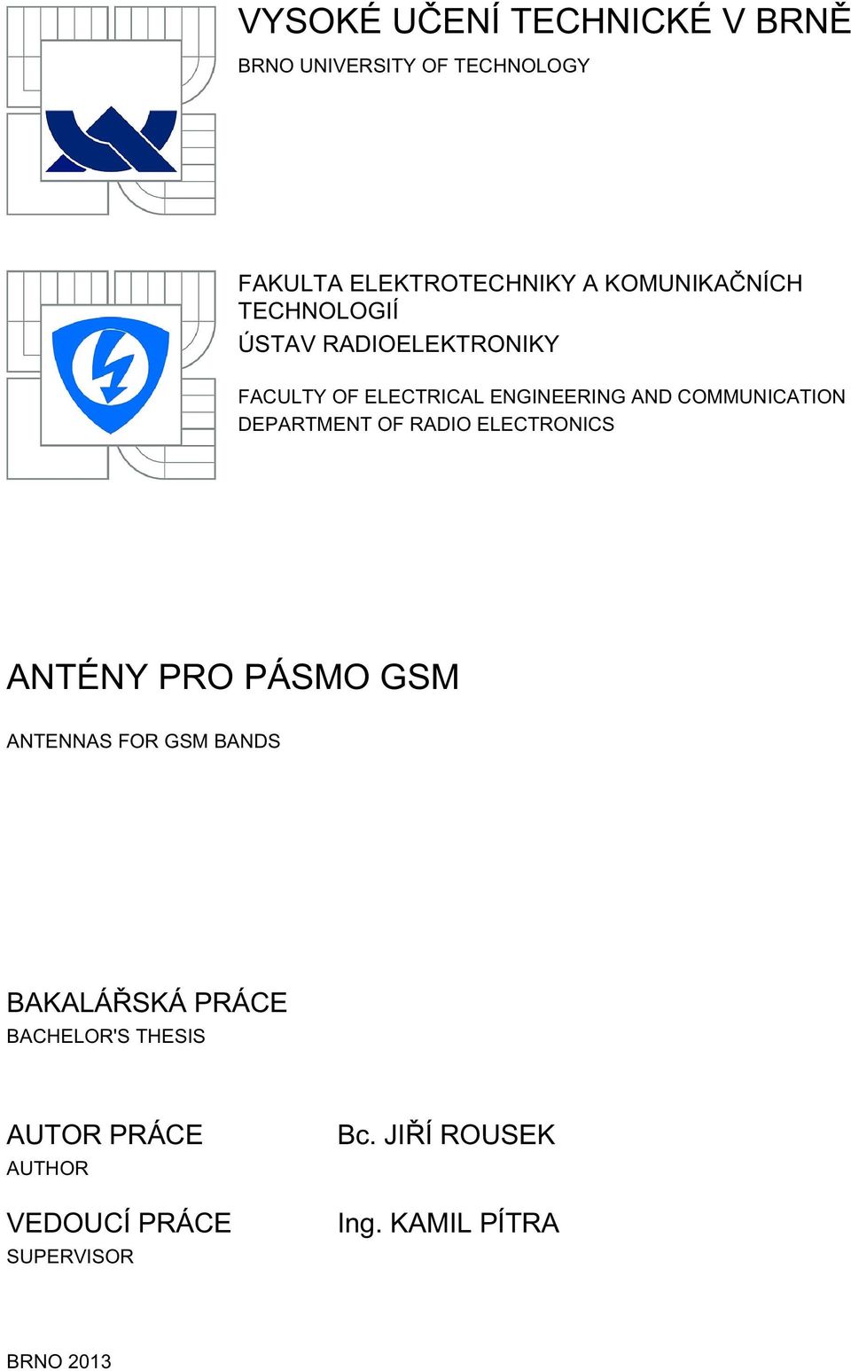 COMMUNICATION DEPARTMENT OF RADIO ELECTRONICS ANTÉNY PRO PÁSMO GSM ANTENNAS FOR GSM BANDS