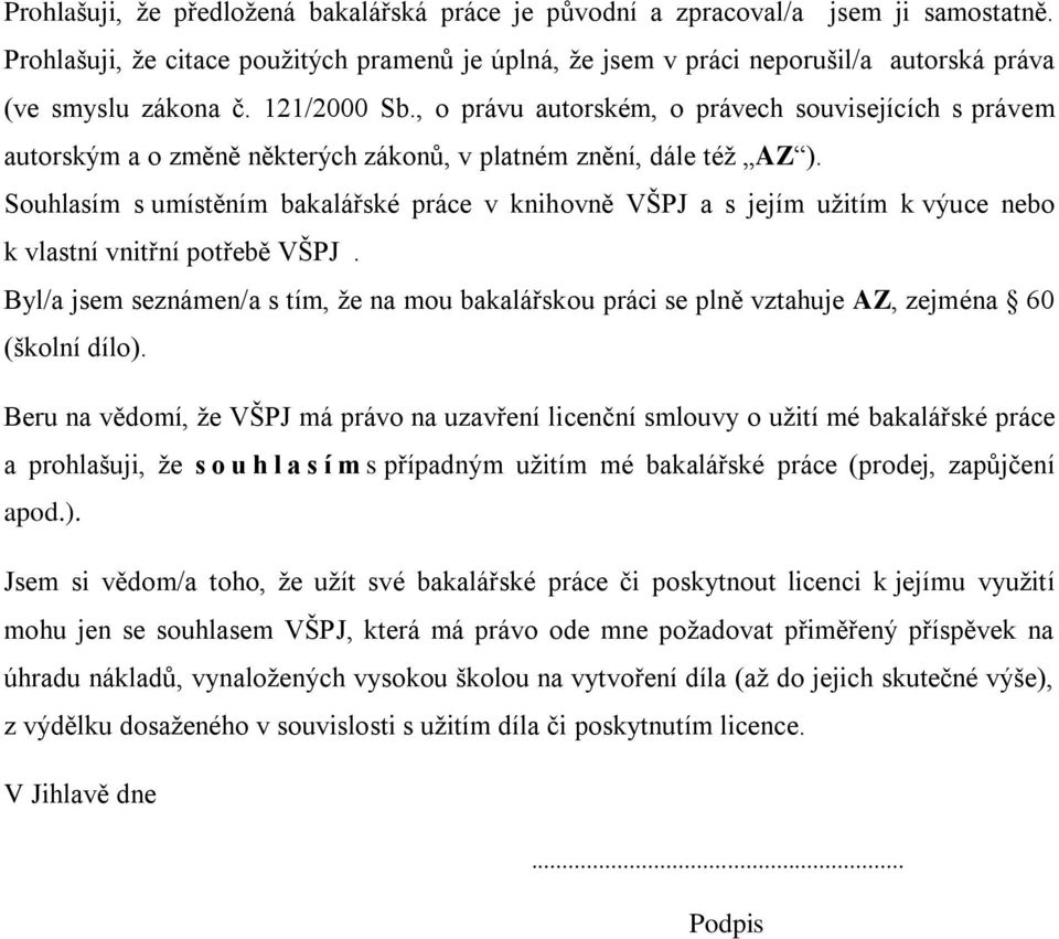 , o právu autorském, o právech souvisejících s právem autorským a o změně některých zákonů, v platném znění, dále též AZ ).