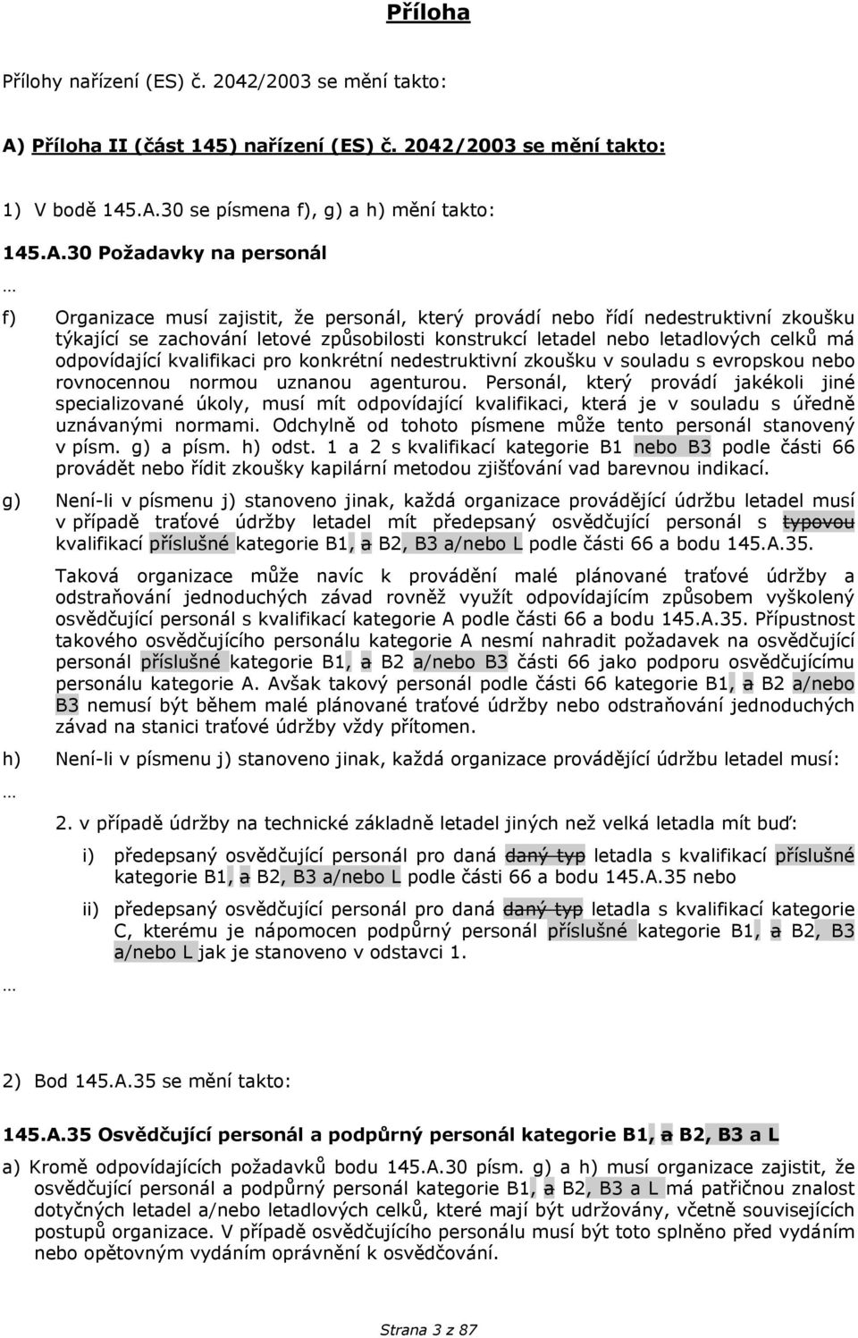 30 se písmena f), g) a h) mění takto: 145.A.