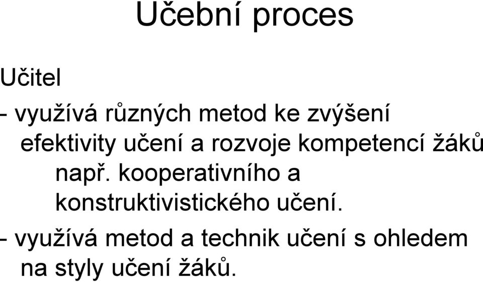 např. kooperativního a konstruktivistického učení.