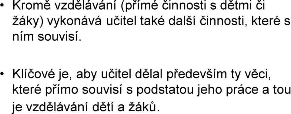 Klíčové je, aby učitel dělal především ty věci, které