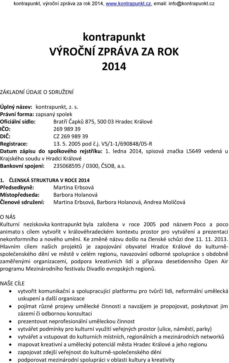 VS/1-1/690848/05-R Datum zápisu do spolkového rejstříku: 1.