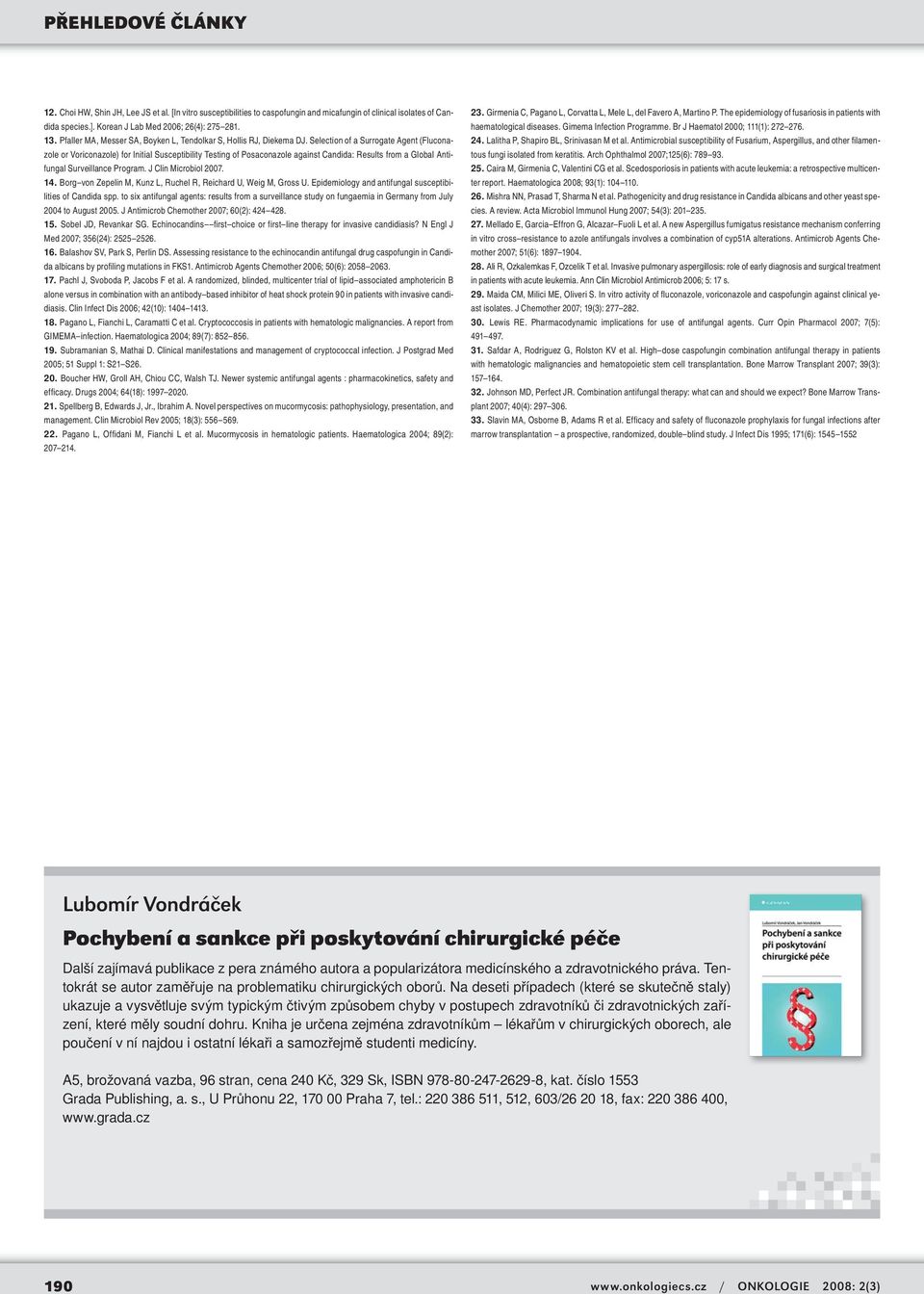 Selection of a Surrogate Agent (Fluconazole or Voriconazole) for Initial Susceptibility Testing of Posaconazole against Candida: Results from a Global Antifungal Surveillance Program.