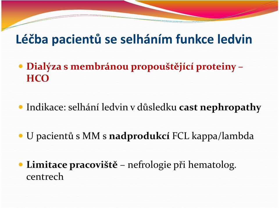 důsledku cast nephropathy U pacientů s MM s nadprodukcí FCL