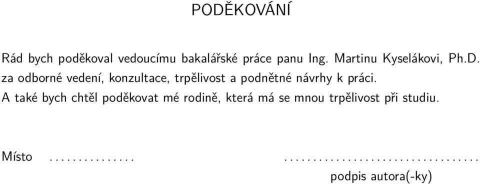 za odborné vedení, konzultace, trpělivost a podnětné návrhy k práci.