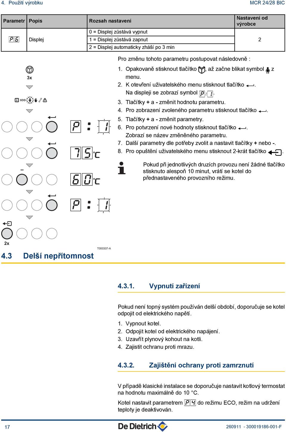 Na displeji se zobrazí symbol p[1. 3. Tlačítky + a - změnit hodnotu parametru. 4. Pro zobrazení zvoleného parametru stisknout tlačítko S. 5. Tlačítky + a - změnit parametry. 6.